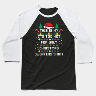 This Is My It's Too Hot For Ugly  Christmas Sweaters Pixel Baseball T-Shirt